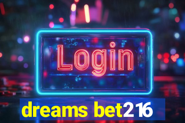 dreams bet216